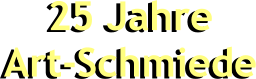 25 Jahre Art-Schmiede 25 Jahre Art-Schmiede